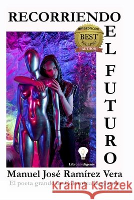 Recorriendo El Futuro Manuel Jose Ramirez Vera   9798391135470 Independently Published - książka