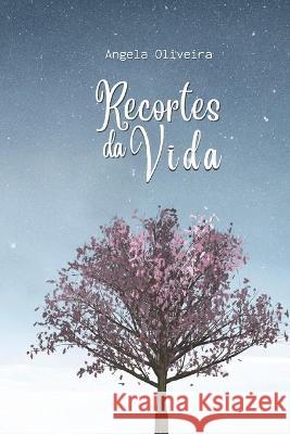 Recortes da Vida Oliveira Angela Oliveira 9798437146545 Independently published - książka