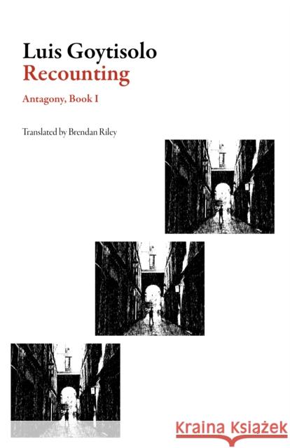 Recounting: Antagony, Book I Luis Goytisolo Brendan Riley 9781628971729 Dalkey Archive Press - książka