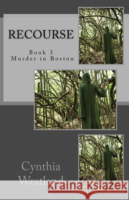 Recourse: Book #3 in A Murder in Boston Westland, Cynthia 9781497476196 Createspace Independent Publishing Platform - książka