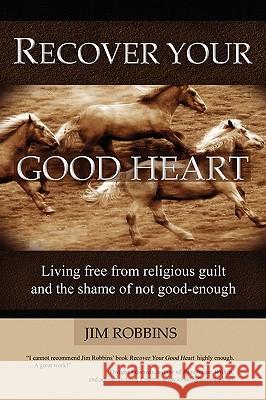 Recover Your Good Heart Jim Robbins 9780615248530 Kindle Ink Press - książka