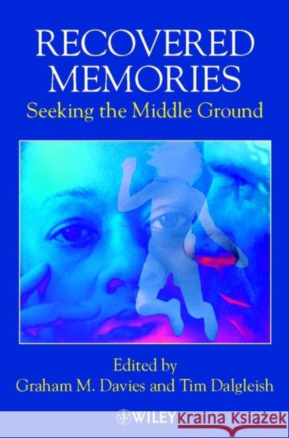 Recovered Memories: Seeking the Middle Ground Davies, Graham M. 9780471491323 John Wiley & Sons, (UK) - książka