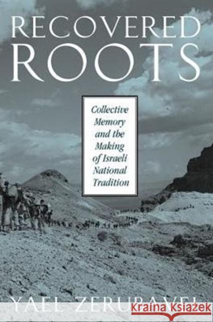 Recovered Roots: Collective Memory and the Making of Israeli National Tradition Zerubavel, Yael 9780226981581 University of Chicago Press - książka