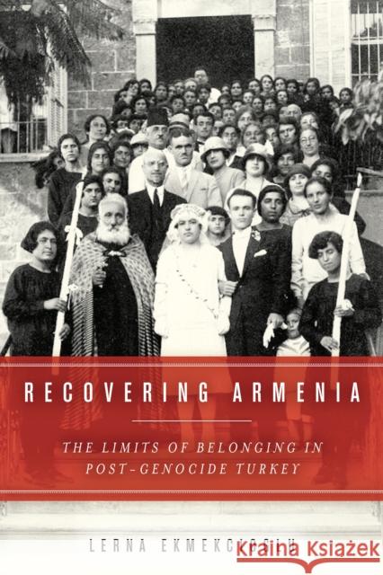 Recovering Armenia: The Limits of Belonging in Post-Genocide Turkey Lerna Ekmekcioglu 9780804796101 Stanford University Press - książka