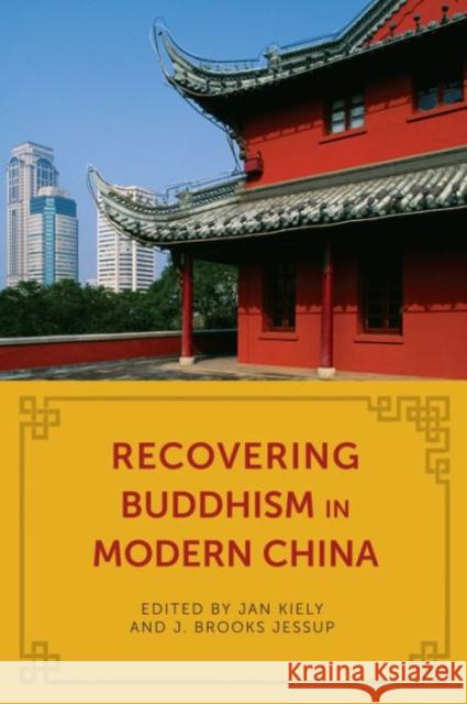 Recovering Buddhism in Modern China Kiely, Jan; Jessup, J. Brooks 9780231172769 John Wiley & Sons - książka