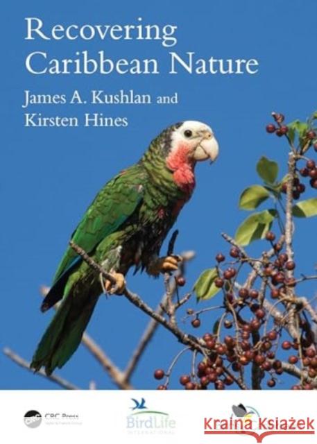 Recovering Caribbean Nature James a. Kushlan Kirsten Hines 9781032489834 CRC Press - książka