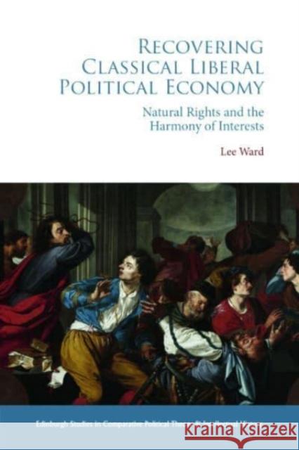 Recovering Classical Liberal Political Economy Lee Ward 9781399500609 Edinburgh University Press - książka