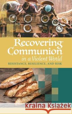 Recovering Communion in a Violent World Christopher Grundy 9781532660351 Cascade Books - książka