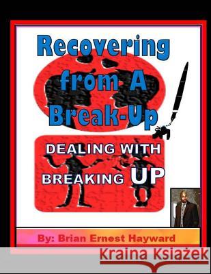 Recovering from A Break-Up: Dealing With a Breaking up Hayward, Brian Ernest 9781981559626 Createspace Independent Publishing Platform - książka