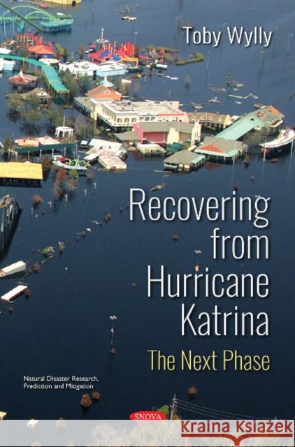 Recovering from Hurricane Katrina: The Next Phase Toby Wylly 9781536137859 Nova Science Publishers Inc - książka