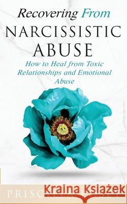 Recovering From Narcissistic Abuse: How to Heal from Toxic Relationships and Emotional Abuse Priscilla Posey 9781733092340 Josiah Vergonio - książka