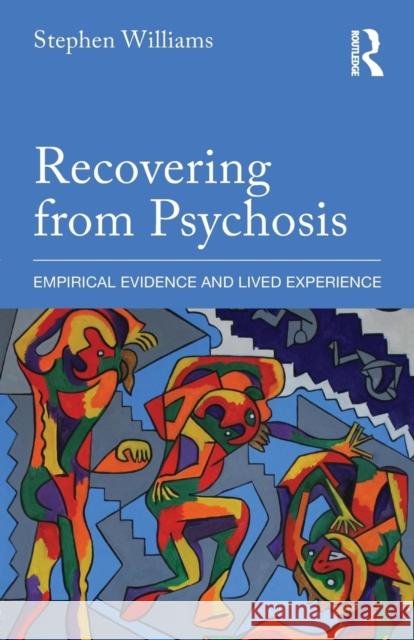 Recovering from Psychosis: Empirical Evidence and Lived Experience Stephen Williams 9780415822053 Routledge - książka