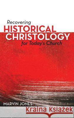 Recovering Historical Christology for Today's Church Daniel L Akin, Marvin Jones 9781532650338 Wipf & Stock Publishers - książka