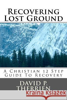 Recovering Lost Ground: How To Regain What You've Lost In Life Therrien, David P. 9781469937113 Createspace - książka