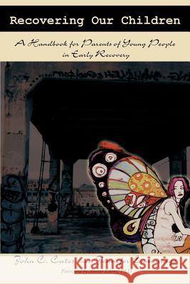 Recovering Our Children: A Handbook for Parents of Young People in Early Recovery Cate, John C. 9780595264285 Writers Club Press - książka