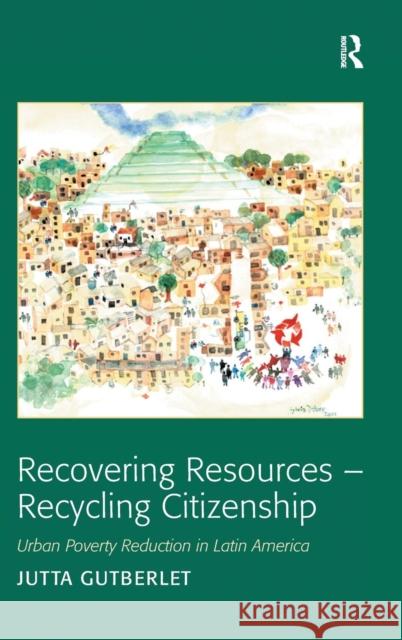 Recovering Resources - Recycling Citizenship: Urban Poverty Reduction in Latin America Gutberlet, Jutta 9780754672197  - książka