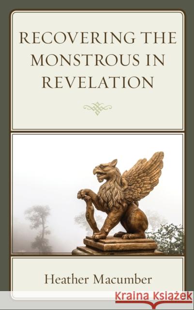 Recovering the Monstrous in Revelation Heather Macumber 9781978703032 Fortress Academic - książka