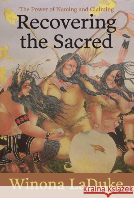 Recovering the Sacred: The Power of Naming and Claiming Winona LaDuke 9781608466276 Haymarket Books - książka