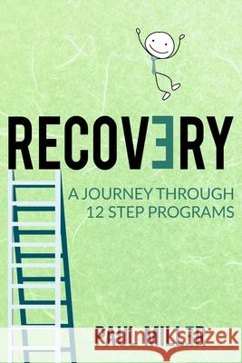 Recovery: A Journey Through 12 Step Programs Paul W. Miller 9781983965791 Createspace Independent Publishing Platform - książka