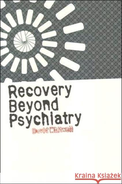 Recovery Beyond Psychiatry David Whitwell 9781853439230 Free Association Books - książka