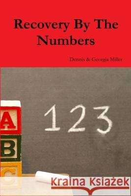 Recovery By The Numbers Dennis & Georgia Miller 9781387669813 Lulu.com - książka
