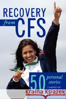 Recovery from CFS: 50 Personal Stories Alexandra Barton 9781434363589 AuthorHouse - książka