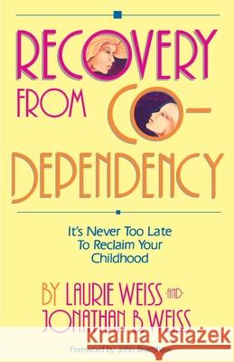 Recovery from Co-Dependency: It's Never Too Late to Reclaim Your Childhood Weiss, Laurie 9780595190546 Authors Choice Press - książka