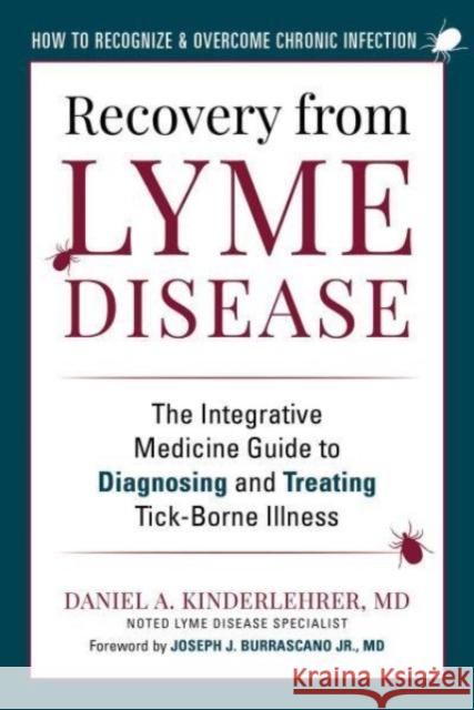 Recovery from Lyme Disease: The Integrative Medicine Guide to Diagnosing and Treating Tick-Borne Illness Daniel A., MD Kinderlehrer 9781510773172 Skyhorse Publishing - książka