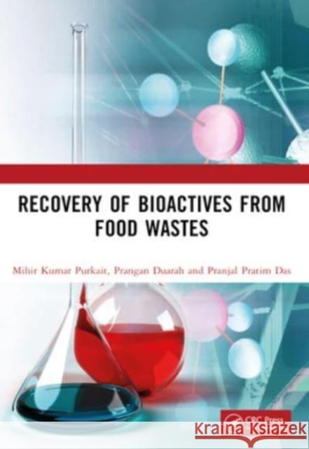 Recovery of Bioactives from Food Wastes Mihir Kumar Purkait Prangan Duarah Pranjal Pratim Das 9781032325262 CRC Press - książka