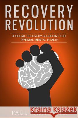 Recovery Revolution: A Social Recovery Blueprint for Optimal Mental Health Paul Rashi 9780998838700 P2 Productions - książka