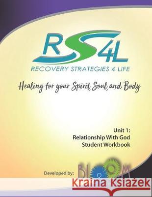Recovery Strategies 4 Life Unit 1 Student Workbook: Relationship with God Ginny Priz Evonna Surrette Paula Mosher Wallace 9780996530941 Bloom Publishing - książka