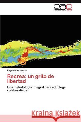 Recrea: un grito de libertad Díaz Huerta Reyna 9783846570852 Editorial Acad Mica Espa Ola - książka