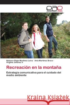 Recreación en la montaña Nolazco Eligio Martínez Leiva, Ania Martínez Bravo, Virginia Jiménez V 9783659091346 Editorial Academica Espanola - książka