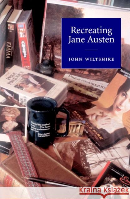 Recreating Jane Austen John Wiltshire 9780521002820 Cambridge University Press - książka