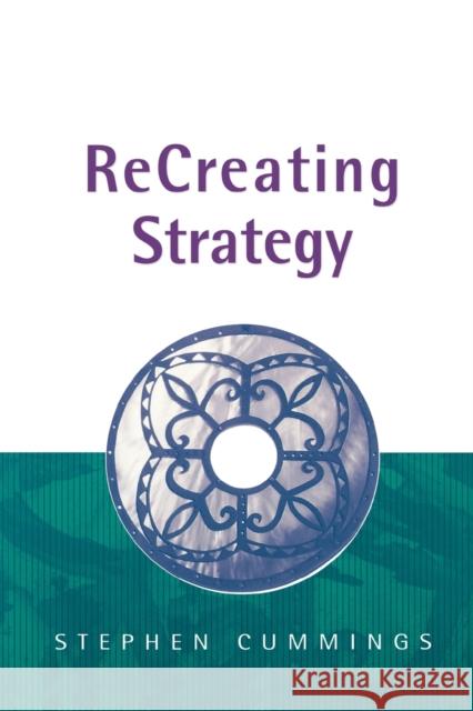 Recreating Strategy Cummings, Stephen 9780761970101 Sage Publications - książka