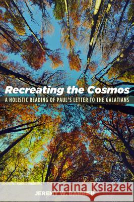 Recreating the Cosmos Jeremy W. Barrier 9781532601934 Cascade Books - książka