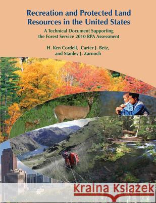 Recreation and Protected Land Resources in the United States: A Technical Document Supporting the Forest Service 2010 RPA Assessment U. S. Department of Agriculture 9781508446613 Createspace - książka