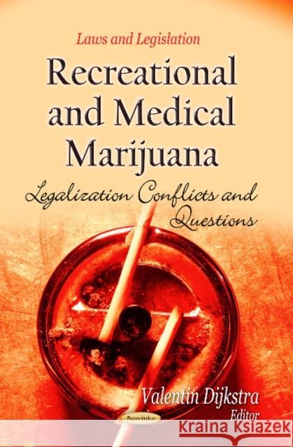 Recreational & Medical Marijuana: Legalization Conflicts & Questions Valentin Dijkstra 9781628081145 Nova Science Publishers Inc - książka