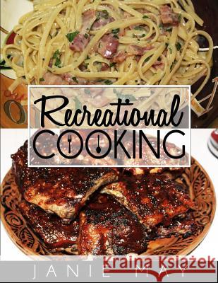 Recreational Cooking: Sping, Spang, Sputter, Splot Janie May 9781720350484 Createspace Independent Publishing Platform - książka