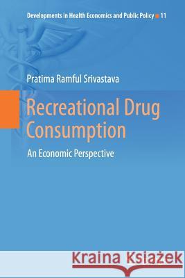 Recreational Drug Consumption: An Economic Perspective Ramful Srivastava, Pratima 9783319345864 Springer - książka