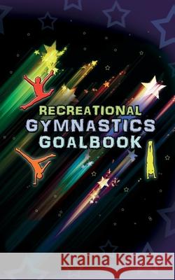 Recreational Gymnastics Goalbook # 12 (stars cover) Publishing, Dream Co 9780995123830 Dream Co Publishing - książka