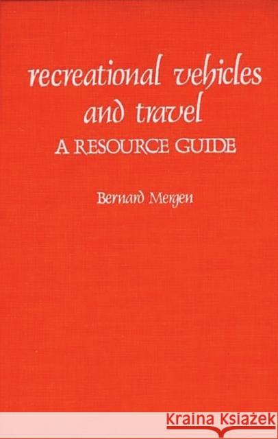 Recreational Vehicles and Travel: A Resource Guide Mergen, Bernard 9780313236723 Greenwood Press - książka