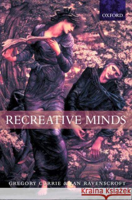 Recreative Minds Gregory Currie Ian Ravenscroft 9780198238089 OXFORD UNIVERSITY PRESS - książka
