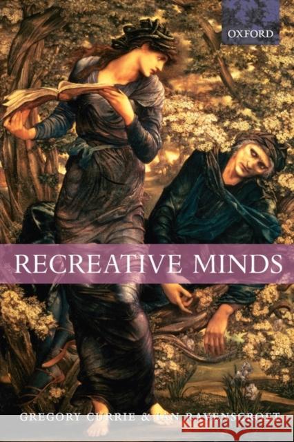 Recreative Minds: Imagination in Philosophy and Psychology Currie, Gregory 9780198238096  - książka