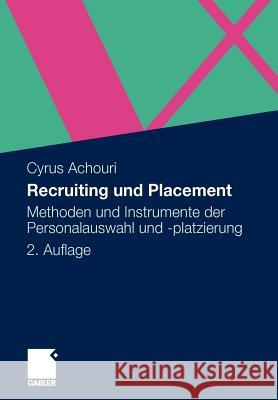 Recruiting Und Placement: Methoden Und Instrumente Der Personalauswahl Und -Platzierung Achouri, Cyrus 9783834921406 Gabler - książka