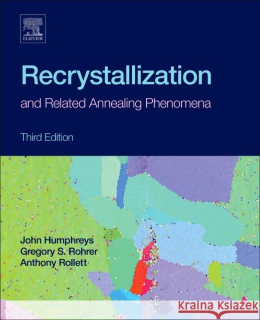 Recrystallization and Related Annealing Phenomena Anthony Rollett Gregory S. Rohrer 9780080982359 Elsevier - książka