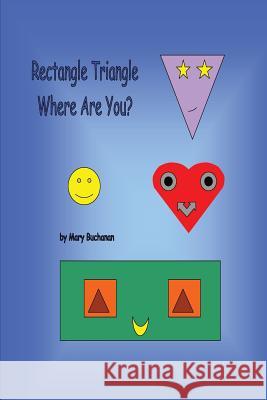 Rectangle Triangle Where Are You? Mary Buchanan 9781542723114 Createspace Independent Publishing Platform - książka