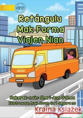 Rectangles Are The Shape Of Travel - Retángulu Mak Forma Viajen Nian Sheri-Ann O'Shea, Jovan Carl Segura, John Robert Azuelo 9781922591869 Library for All - książka