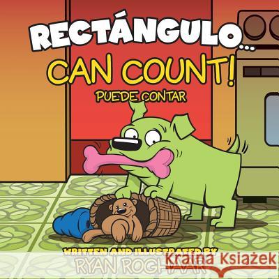 Rectangulo... Can Count! Ryan Roghaar Ryan Roghaar Ana Martinez-Lopez 9781519571243 Createspace Independent Publishing Platform - książka