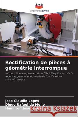 Rectification de pièces à géométrie interrompue Lopes, José Claudio, de Mello, Diego Rafael, de Mello, Hamilton José 9786203903508 Editions Notre Savoir - książka
